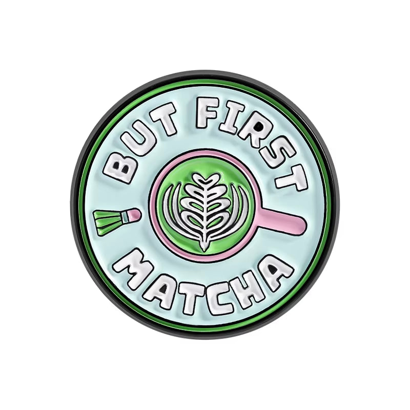 Matcha Girlie Enamel Pins I Love You so Matcha but First Matcha Matcha Lovers Brooches Lapel Badge Jewelry Gifts for Friends