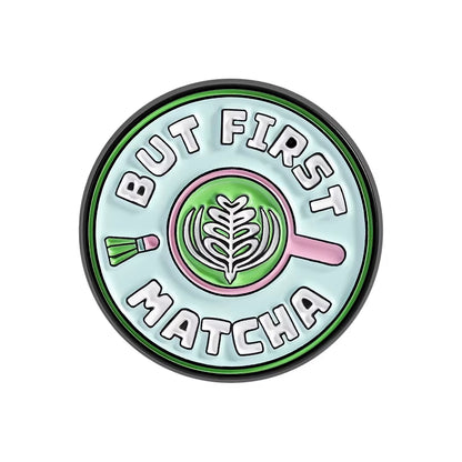 Matcha Girlie Enamel Pins I Love You so Matcha but First Matcha Matcha Lovers Brooches Lapel Badge Jewelry Gifts for Friends
